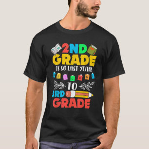 2nd Grade Is So Last Year Welcome To 3rd Grade Hap T-Shirt
