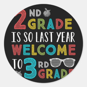 2nd Grade Is So Last Year Welcome To 3rd Grade Tea Classic Round Sticker