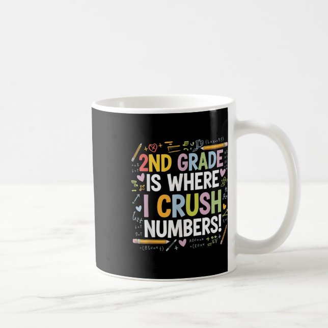 2nd Grade Is Where I Crush Numbers Math Back To Sc Coffee Mug (Right)