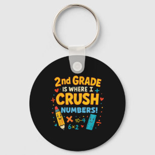 2nd Grade Is Where I Crush Numbers Math Back To Sc Key Ring