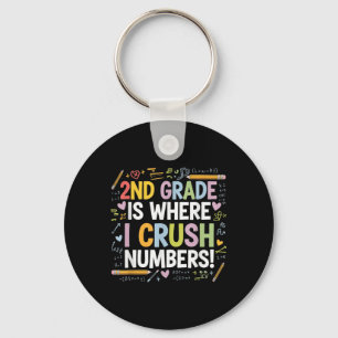 2nd Grade Is Where I Crush Numbers Math Back To Sc Key Ring