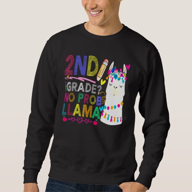 2nd Grade No Prob Llama Teacher Student First Day  Sweatshirt (Front)