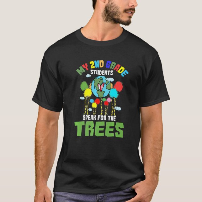 2nd Grade Students Speak For Trees Earth Day Teach T-Shirt (Front)