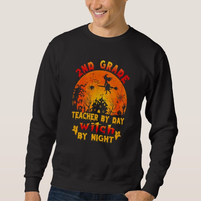 2nd Grade Teacher By Day Witch By Night Costume Ha Sweatshirt (Front)