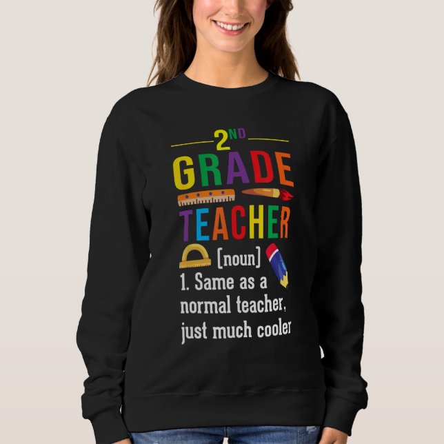 2nd Grade Teacher Definition Meaning Back to Schoo Sweatshirt (Front)