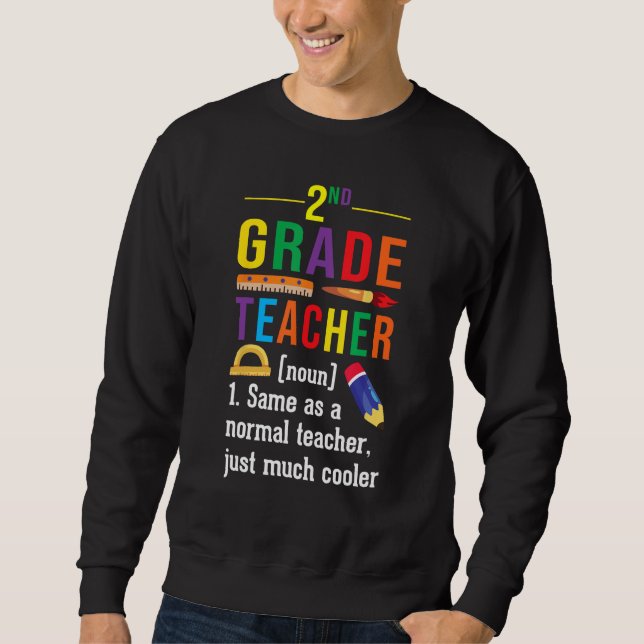 2nd Grade Teacher Definition Meaning Back to Schoo Sweatshirt (Front)