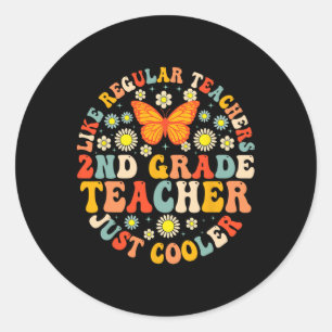 2nd Grade Teacher Like A Normal Teacher But Much C Classic Round Sticker