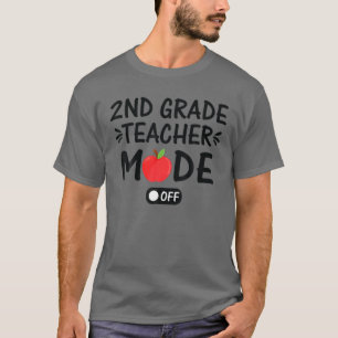 2Nd Grade Teacher Mode Off Funny Summer Last Day O T-Shirt