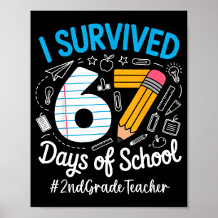 2nd Grade Teacher Survived 67 Days Of School Humor Poster