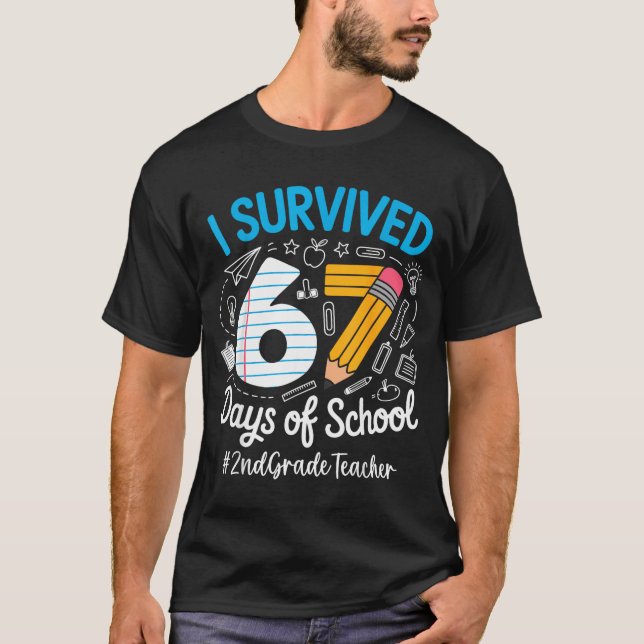 2nd Grade Teacher Survived 67 Days Of School Humor T-Shirt (Front)