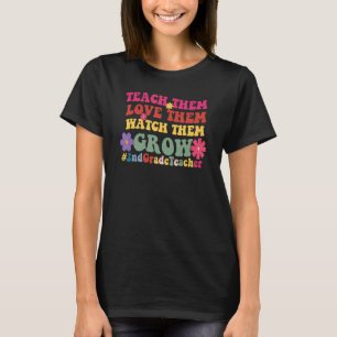 2nd Grade Teacher Teach Them Love Them Watch Them  T-Shirt