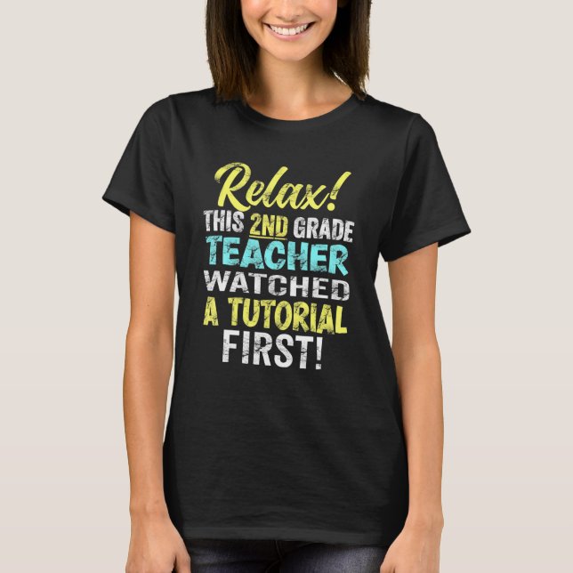 2nd Grade Teacher Watch Tutorials 1st Day Back To  T-Shirt (Front)
