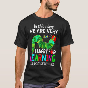 2nd Grade Teacher We're Hungry For Learing Caterp T-Shirt