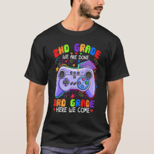 2nd Grade We Are Done 3rd Grade Here We Come Gamer T-Shirt