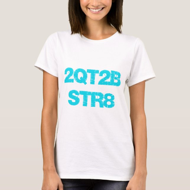 2QT2BSTR8 T-Shirt (Front)