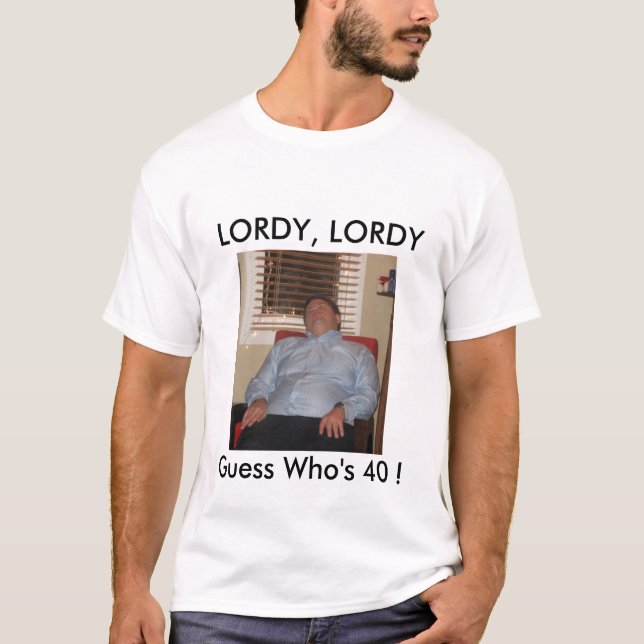 2Steve, LORDY, LORDY, Guess Who's 40 ! T-Shirt (Front)