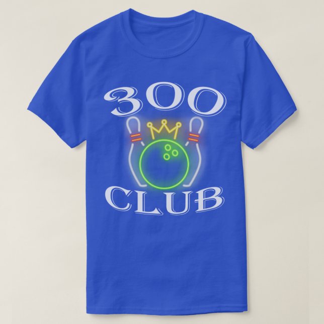 300 Club Bowling Ball And Pins King Crown T-Shirt (Design Front)