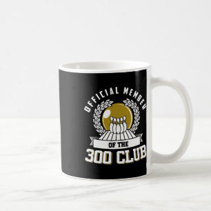 300 Club Bowling Shirt 300 Game Bowler Gift Coffee Mug