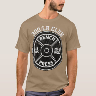 300 Lbs Pound Bench Press Club Gym Weightlifting P T-Shirt