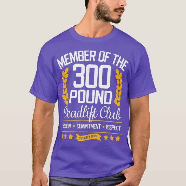 300 Pound Deadlift Club Gym  for Men and Women T-Shirt (Front)