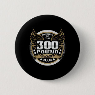 300 Pound Squat Club For Powerlifter Weightlifter 6 Cm Round Badge