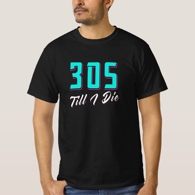305 Till I Die Miami T-Shirt (Front)