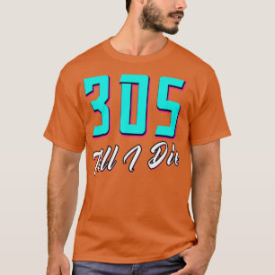 305 Till I Die Miami T-Shirt