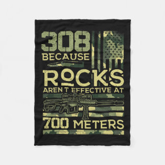 308 Because Rocks Aren't Effective Hunting America Fleece Blanket