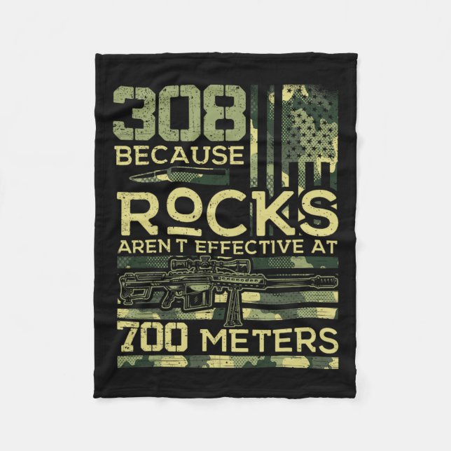 308 Because Rocks Aren't Effective Hunting America Fleece Blanket (Front)