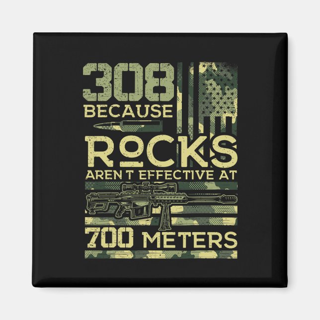 308 Because Rocks Aren't Effective Hunting America Magnet (Front)