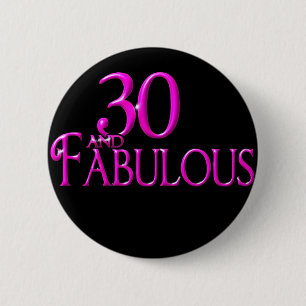 30 and Fabulous 6 Cm Round Badge