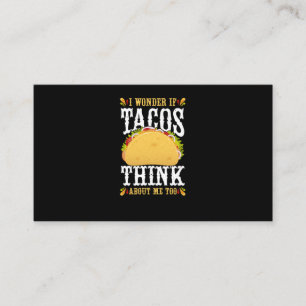 30.Cinco De Mayo I Wonder If Tacos Think About Me Business Card