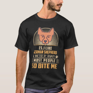 30 Es I Like German Shepherd Better Than Most Peop T-Shirt
