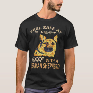 30 Feel Safe At Night Sleep With A German Shepherd T-Shirt