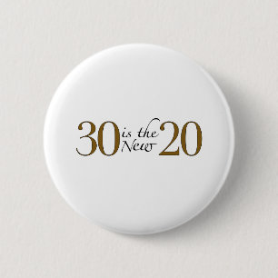30 is the new 20 6 cm round badge