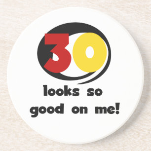30 Looks So Good On Me T-shirts and Gifts Coaster