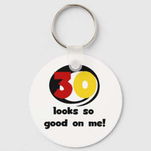 30 Looks So Good On Me T-shirts and Gifts Key Ring