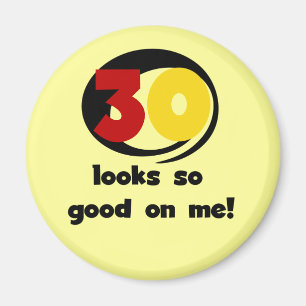 30 Looks So Good On Me T-shirts and Gifts Magnet