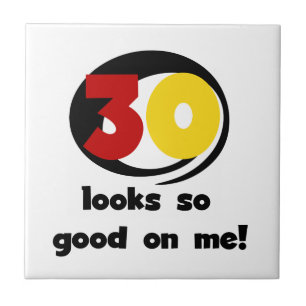30 Looks So Good On Me T-shirts and Gifts Tile