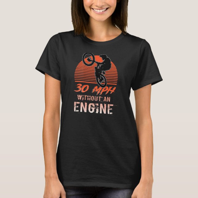 30 Mph Without An Engine Mountainbiker With Sunset T-Shirt (Front)