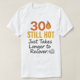30 Still Hot Funny Birthday  T-Shirt