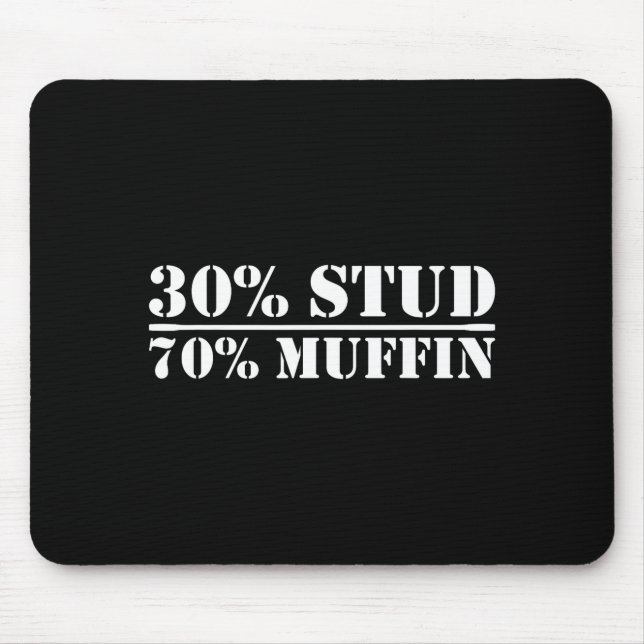 30% Stud 70% Muffin Funny Father's Day Valentines  Mouse Pad (Front)