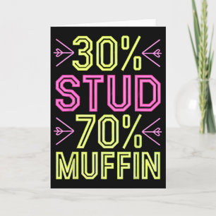 30% Stud 70% Muffin Funny Valentine Lover Card