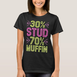 30% Stud 70% Muffin Funny Valentine Lover  T-Shirt