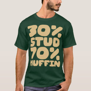 30 Stud 70 Muffin T-Shirt