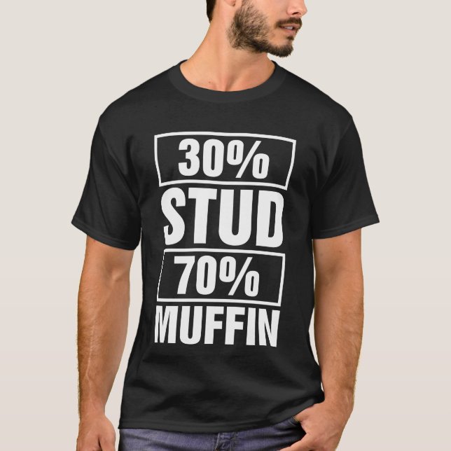 30% Stud 70% Muffin T-Shirt (Front)