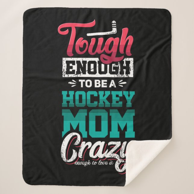 30.Tough Enough To Be A Hockey Mom Crazy Enough To Sherpa Blanket (Front)