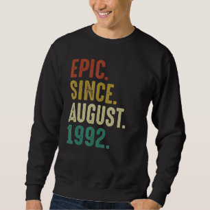30 Year Old Birthday Epic Since August 1992 Sweatshirt
