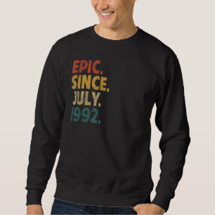 30 Year Old Epic Since July 1992 30th Birthday Sweatshirt