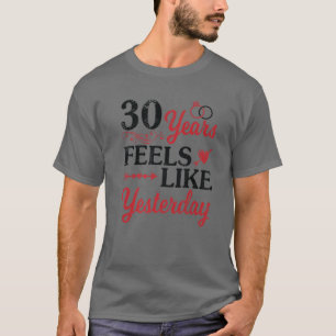30 Years Feels Like Yesterday Married Memory Husba T-Shirt